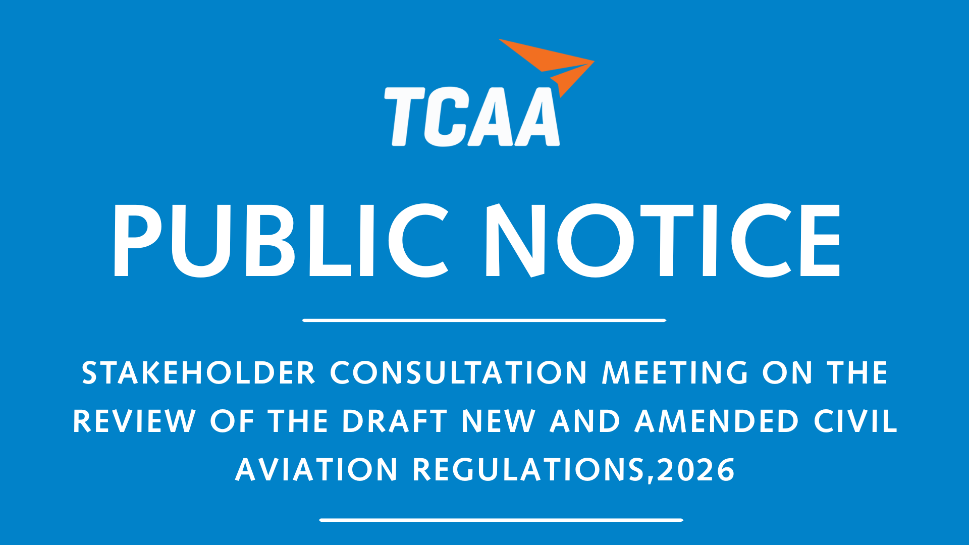 STAKEHOLDER CONSULTATION MEETING ON THE REVIEW OF THE DRAFT NEW AND AMENDED CIVIL AVIATION REGULATIONS, 2026
